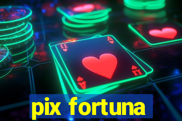 pix fortuna